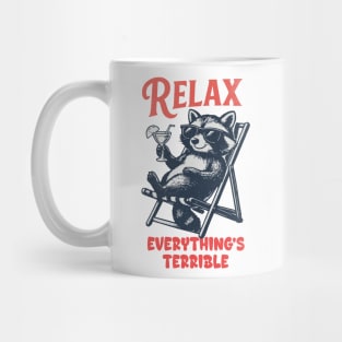 Relax Everything's Terrible Raccoon Design Mug